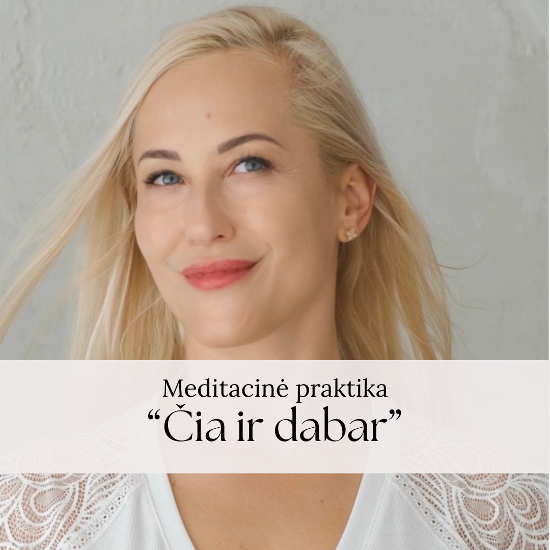 Meditacinė praktika "Čia ir dabar"